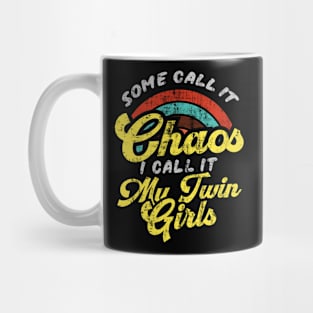 Some Call It Chaos I Call It My Twin Girls Mug